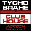Acitech (Infinity Mix) [Tycho Brahe vs. Club House]