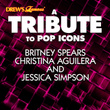 A Tribute To Pop Icons Britney Spears, Christina Aguilera And Jessica Simpson