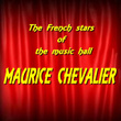 The French Stars Of The Music Hall : Maurice Chevalier