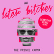 Later Bitches (Sebastian Perez Remix)