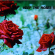 Keep the Roses