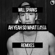 Ah Yeah so What (feat. Wiley, Elen Levon) [Remixes]
