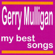My Best Songs - Gerry Mulligan