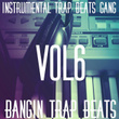 Bangin Trap Beats, Vol. 6