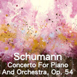 Schumann Concerto For Piano And Orchestra, Op. 54