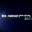 Fantasy (Dance With You)
