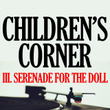 Debussy: Children's Corner, L. 113: III. Serenade for the Doll