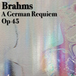 Brahms A German Requiem, Op 45