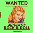 Wanted - Authentic Rock &amp; Roll, Vol. 6