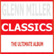 Classics - Glenn Miller & His Orchestra