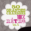 50 Grandes Chansons 100 % Rétro, Vol. 2