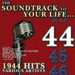 The Soundtrack To Your Life:1944 Hits