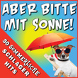 Aber Bitte Mit Sonne! - 30 Sommerliche Schlager Hits