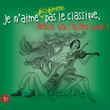 Je N'aime Décidément Pas Le Classique, Mais ça J'aime Bien!