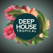 Deep House Tropical