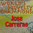 World's Novelty Champions: Jose Carreras