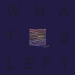 Whats Left