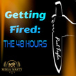 Getting Fired: The 48 Hours