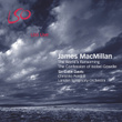 James Macmillan: The World's Ransoming & The Confession Of Isobel Gowdie