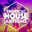 Tropical House Anthems