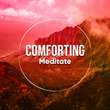 # Comforting Meditate