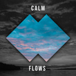 # Calm Flows