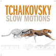 Tchaikovsky Slow Motions