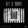 Sly & Robbie Presents: Bad