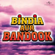 Bindia Aur Bandook