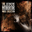 The Definitive Horror Music Collection