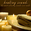 Healing Sounds - The Most Relaxing Sounds Ever Made