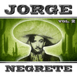 Jorge Negrete. Vol. 2