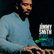 Jimmy Smith Plays Fats Waller (rudy Van Gelder Edition)