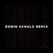 Tequila (Robin Schulz Remix)