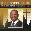 The Gospel Truth  (the Best Of Sipho Mkhabane)