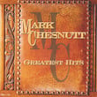 Greatest Hits:  Mark Chesnutt
