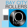 10 Tops: Bay City Rollers