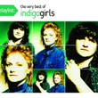 Indigo Girls - Playlist: The Very Best Of