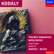 Kodály: Psalmus Hungaricus; Missa Brevis, Etc.
