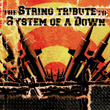 The String Tribute To System Of A Down