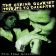 Daughtry, This Time Around: The String Quartet Tribute To