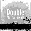 Mutha Fuk da !2