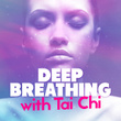 Deep Breathing with Tai Chi