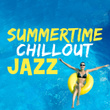 Summertime Chillout Jazz