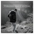 Vergessenheit & Qual