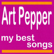 Art Pepper : My Best Songs
