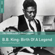 The Rough Guide To Blues Legends: B.b. King: Birth Of A Legend