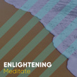 # Enlightening Meditate