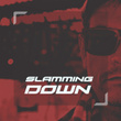 Slamming Down