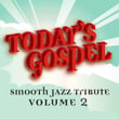 Today's Gospel, Volume 2 Smooth Jazz Tribute